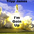 Tripp James - Im goin up (Explicit)