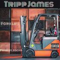 Tripp James - Forklift