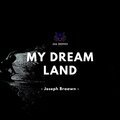 Joseph Braawn - My Dream Land