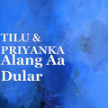 Tilu、Priyanka - Alang Aa Dular