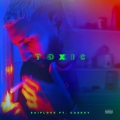 Toxic (feat. Caskey)(Explicit)