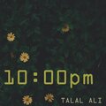 Talal Ali - 10 PM