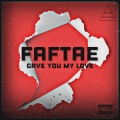 FAFTAE、Sai - Gave you my love (feat. FAFTAE)(Explicit)