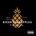 DICED PINEAPPLES FREESTYLE (Explicit)