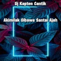 Dj Kapten Cantik - Akimilak Dibawa Santai Ajah
