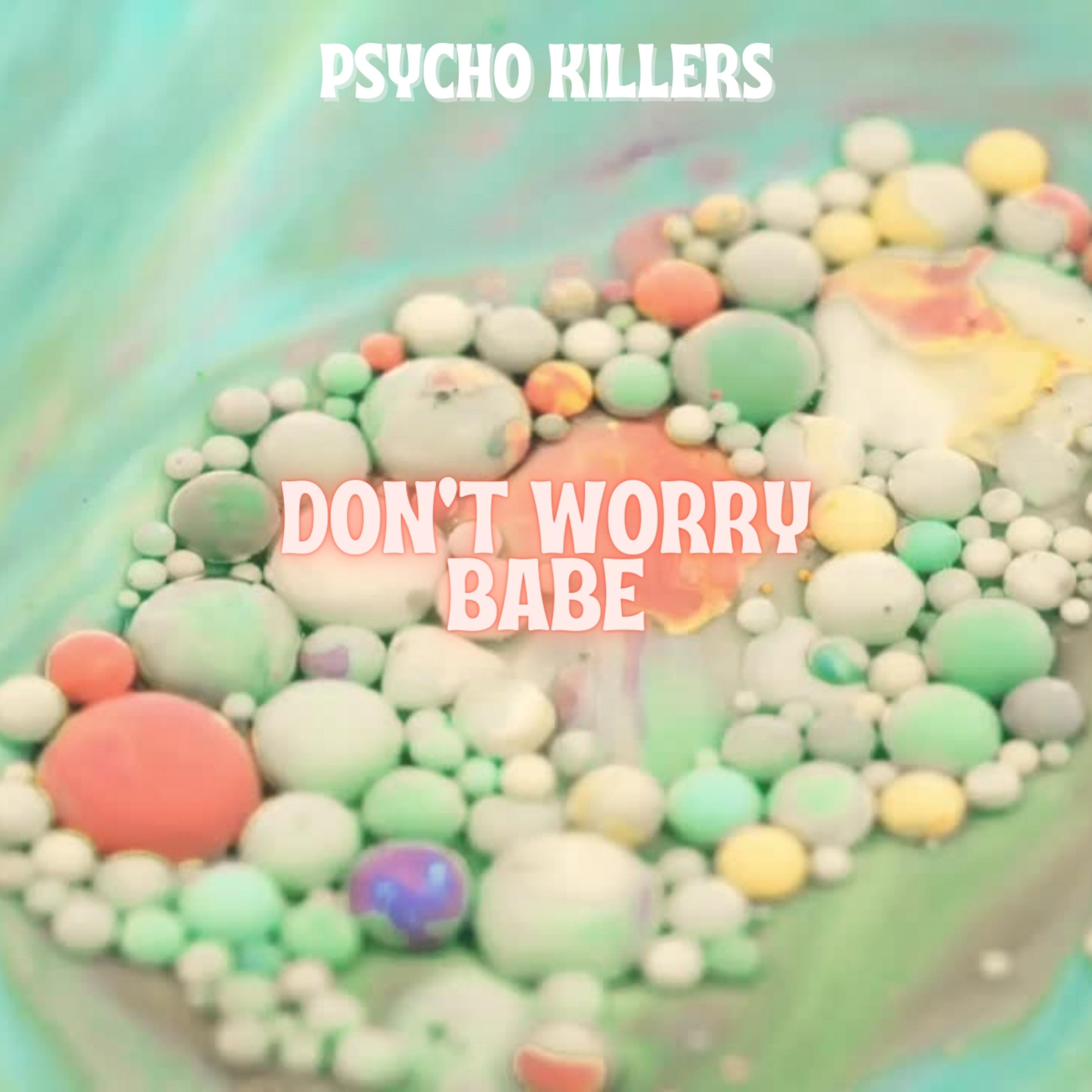 Psycho Killers - Don't worry babe
