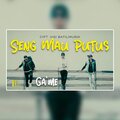 Ga'me - Seng Mau Putus