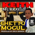 keith murray、erick sermon - Ghetto Mogul