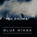 BLUEWINGS - Yeh Dhuwa