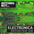 Nothing But... Electronica Revisited, Vol. 09