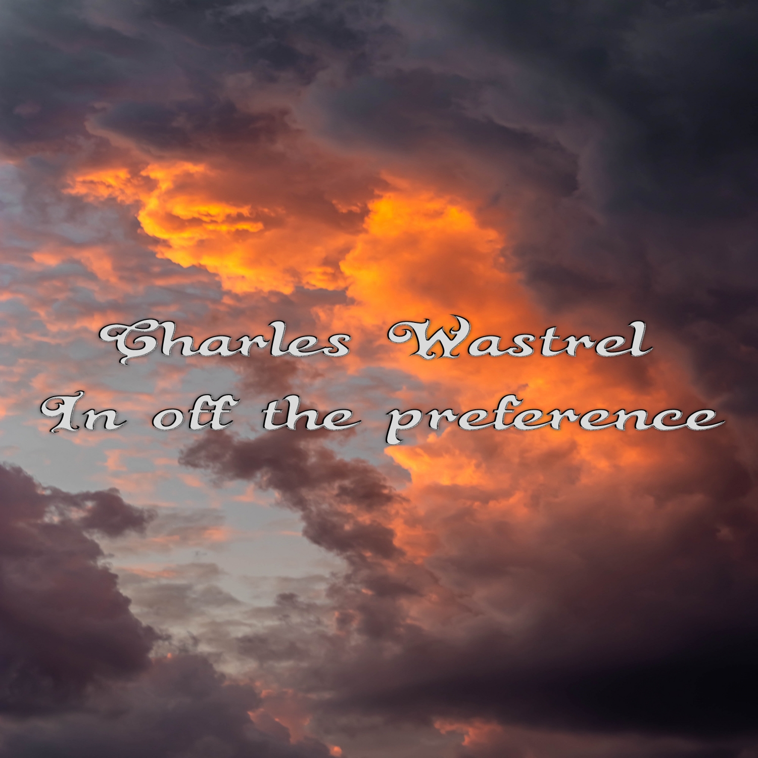 Charles Wastrel - In off the Preference