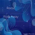 Reese - Walk Away