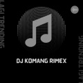 Lagi Trending - DJ Komang Rimex