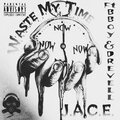 D Revell、B-Boy、J.A.C.E. - Waste My Time (feat. D Revell & B-Boy)(Explicit)
