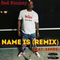 24hrs、Red Monkey - Name Is (feat. 24HRS)(Remix|Explicit)