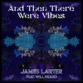 James Larter、Will Heard - And Then There Were Vibes (feat. Will Heard)