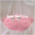 fan饭 - baby don't cry