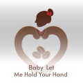 Baby Let Me Hold Your Hand