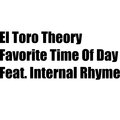 El Toro Theory、Internal Rhyme - Favorite Time Of Day (feat. Internal Rhyme)(Explicit)