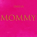 Emilia - Mommy