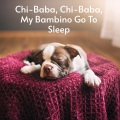 Chi-Baba, Chi-Baba, My Bambino Go to Sleep