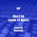 AAP、Snowflake - Give It Up (Jaeho XX Remix|Explicit)