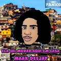 MC Panico、Maax Deejay - Ela Vai Morar Aqui Em Casa (feat. MAAX DEEJAY)(Explicit)