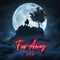 Esh - Far Away