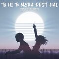 Sheena Bhatia、Janmeet Infinity - Tu Hi To Mera Dost Hai (Lofi Flip)