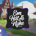 Orinn、Trungg I.U、Orange - Em Hát Ai Nghe (OrinnRemix)