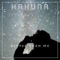 Hakuna、Gustav Nyström、Carl Goldkuhl - Better Than Me