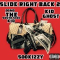 DomoTheSouthSideKid、500k Izzy、Kid Ghost - SLIDE RIGHT BACK 2 (Explicit)