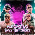 DJ Patrick Muniz、MC Buraga、MC Kitinho - Automotivo das Tiktokers (Explicit)(feat. DJ TN Beat版)