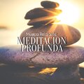 Relajacion Y Meditacion、Musica Relajante - Meditacion Profunda