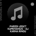 Lagi Trending - Parodi joget kumenangis (DJ Karna rindu版)