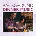 Background Dinner Music (Jazz Music Instrumental and Cooking for Pleasure)