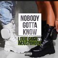 Louie Cash - NOBODY GOTTA KNOW (Explicit)