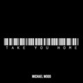 Michael Wood - Take You Home
