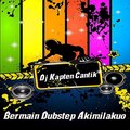Dj Kapten Cantik - Bermain Dubstep Akimilakuo