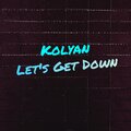 Kolyan - Let's Get Down