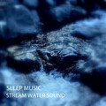 Deep Sleep Sounds、Rivers and Streams、Spa Relaxation and Spa - Stream Music