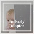 An Early Adopter