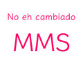 MMS - No eh cambiado