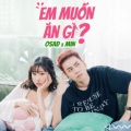 MIN、OSAD - Em Muốn Ăn Gì