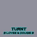 DJ Trenchleak、B Lovee、Dougie B - Turnt (feat. B LOVEE & DOUGIE B)(Explicit)