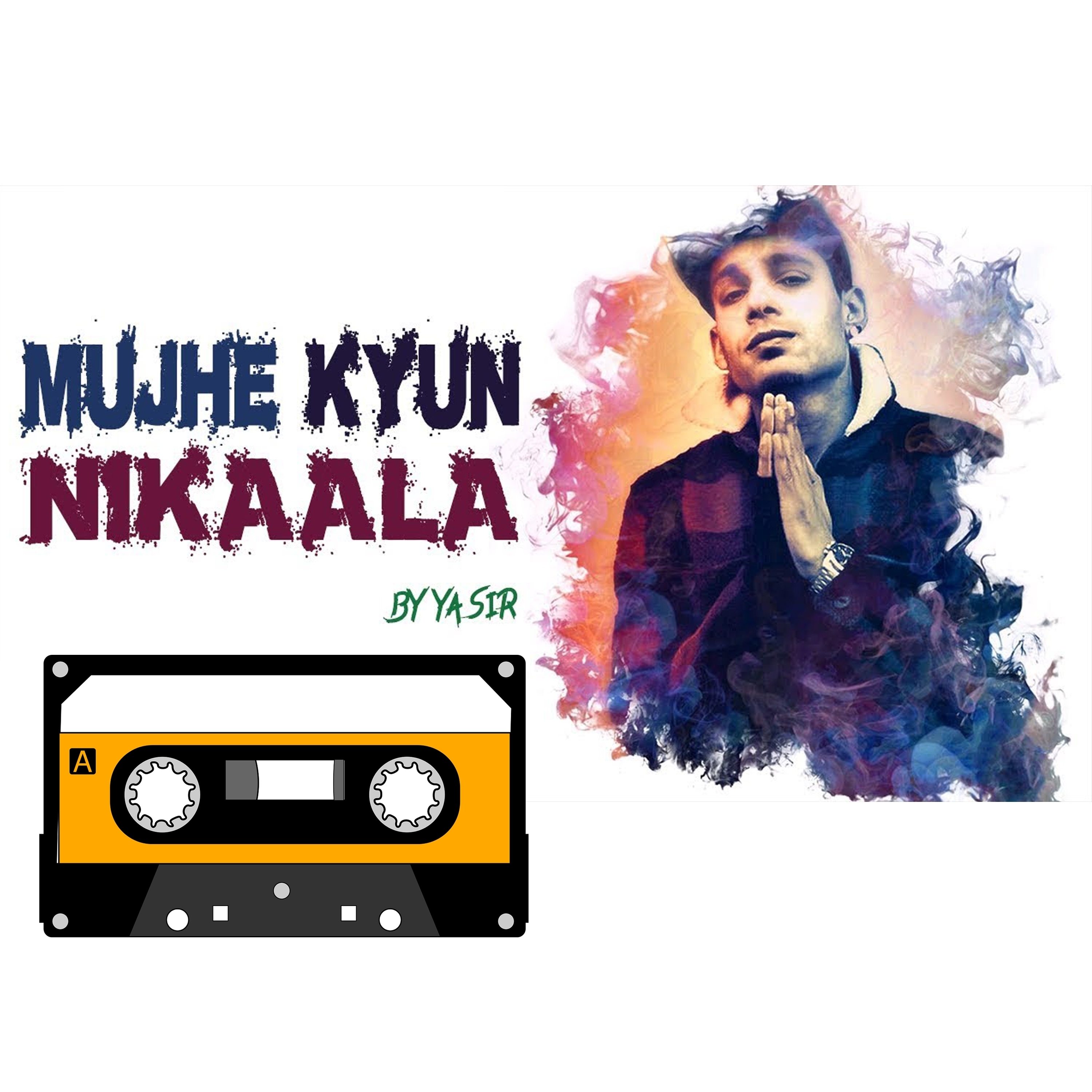 Yasir - Mujhe Kyun Nikala (Explicit)