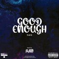 NAVE - Good Enough (Explicit)
