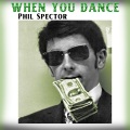 phil spector - When You Dance