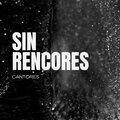 Cantores - Sin rencores