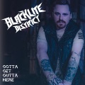 Blacklite District - Gotta Get Outta Here